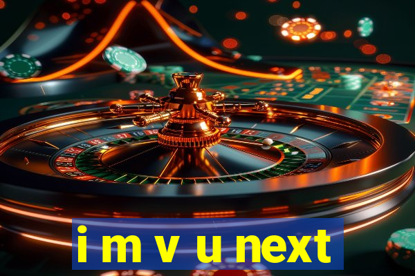 i m v u next
